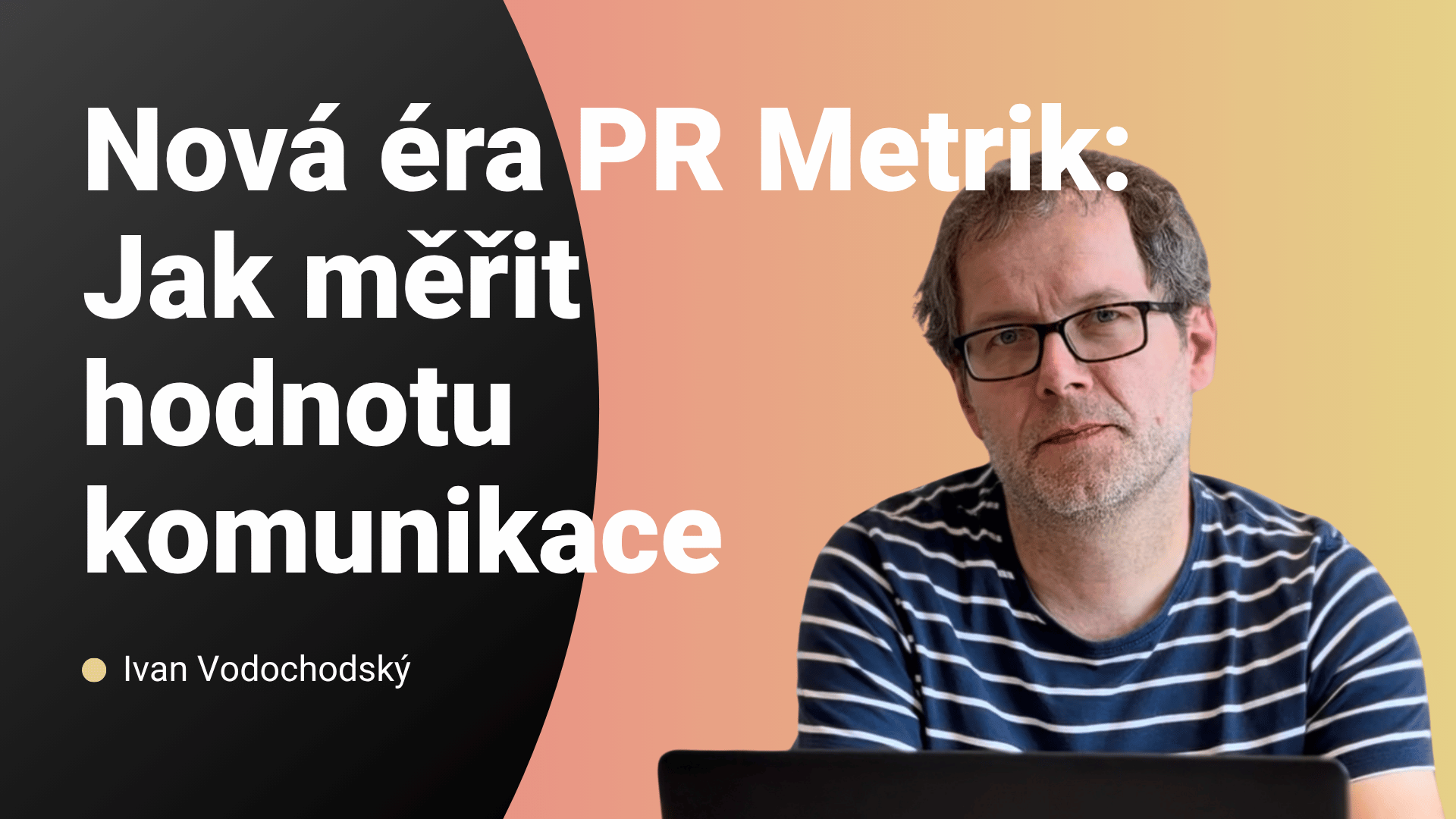 Nová éra PR Metrik: Jak měřit hodnotu komunikace